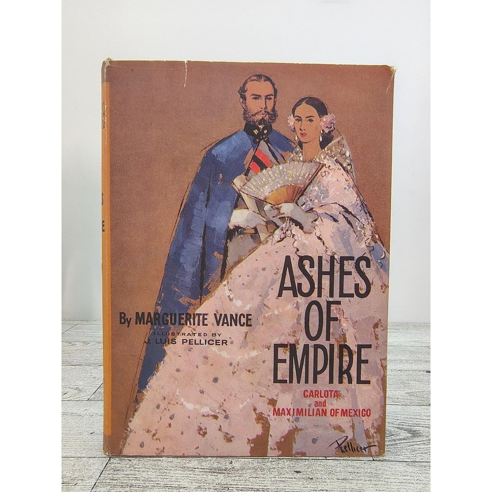 Ashes of Empire‎ 1966 4th Print Marguerite Vance Historical Novel Mexico Royalty
